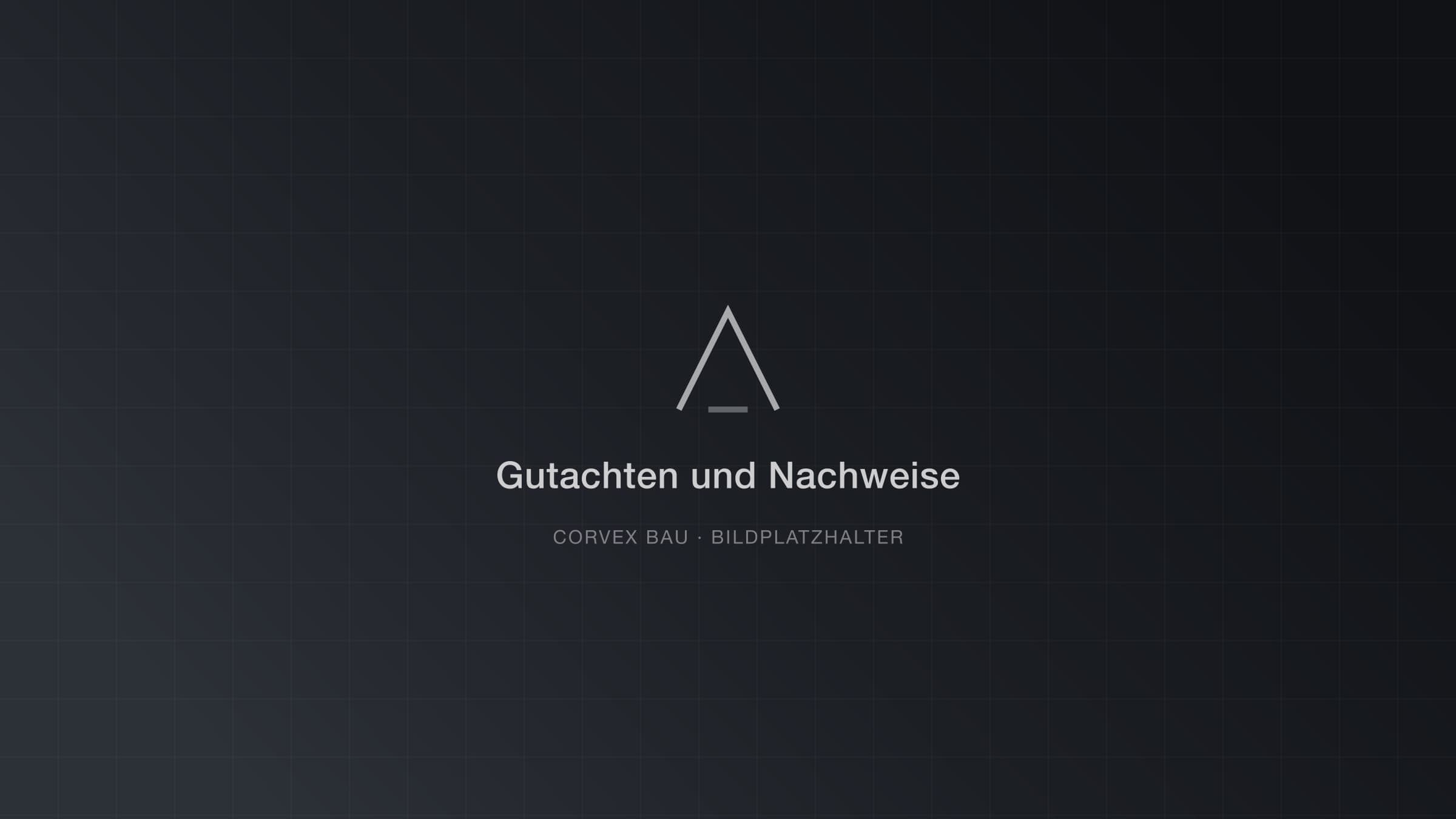 Gutachten und Nachweise
